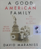 A Good American Family written by David Maraniss performed by David Maraniss on Audio CD (Unabridged)